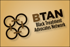 BTAN: Black Treatment Advocates Network