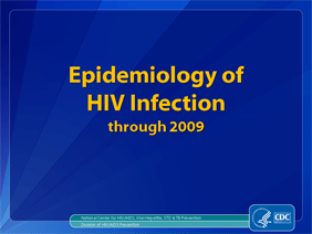 Slide 1: Epidemiology of HIV Infection Through 2009