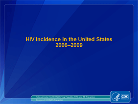 Slide 1: HIV Incidence in the United States 2006-2009