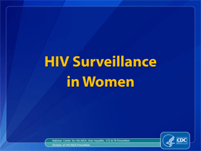 Slide 1: HIV Surveillance in Women