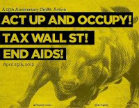 A 25th Anniversary Direct Action: Act Up and Occupy! Tax Wall St! End AIDS! April 25th, 2012