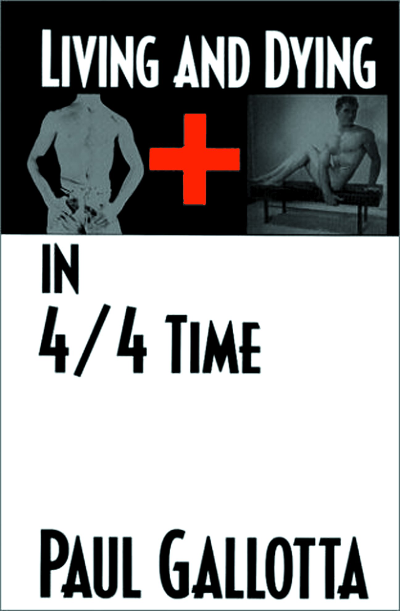 Living and Dying in 4/4 Time by Paul Gallotta
