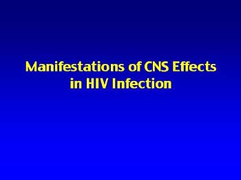 Manifestations of CNS Effects in HIV Infection