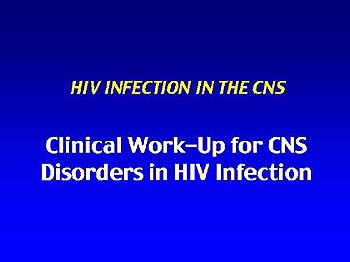Clinical Work-Up for CNS Disorders in HIV Infection