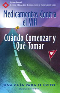Medicamentos Contra el VIH: Cu&aacute;ndo Comenzar y Qu&eacute; Tomar -- Una Gu&iacute;a Para el &eacute;xito