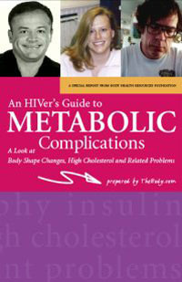 An HIVer's Guide to Metabolic Complications: : A Look at Body Shape Changes, High Cholesterol and Related Problems