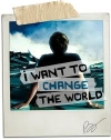 I Want to Change the World