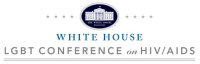White House LGBT Conference on HIV/AIDS.